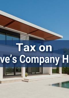Tax on Executive’s Company housing - For luxury company housing over 240 square meters